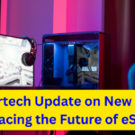 Etesportech Update on New Games: Embracing the Future of eSports