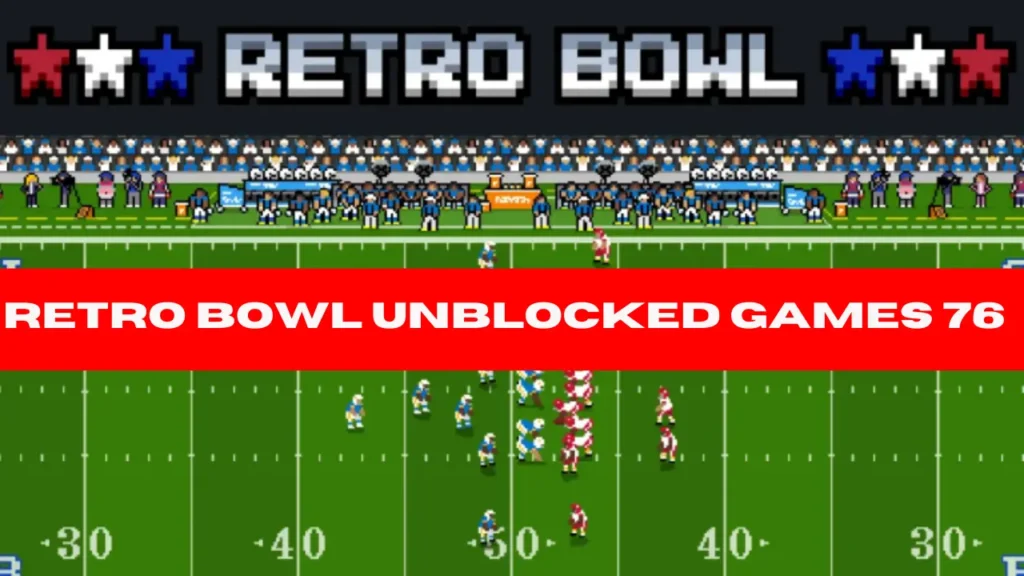 Retro Bowl Unblocked Games 76